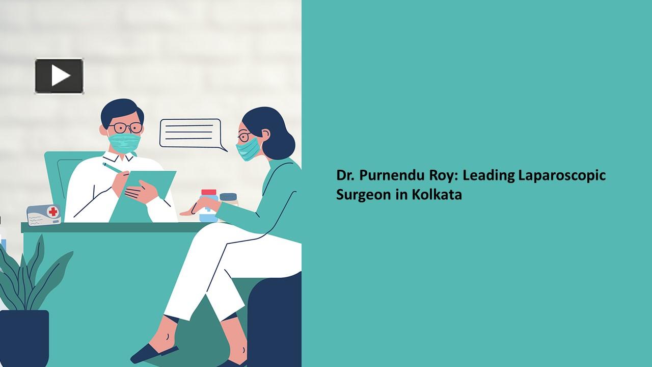 PPT – Dr. Purnendu Roy: Leading Laparoscopic Surgeon in Kolkata ...