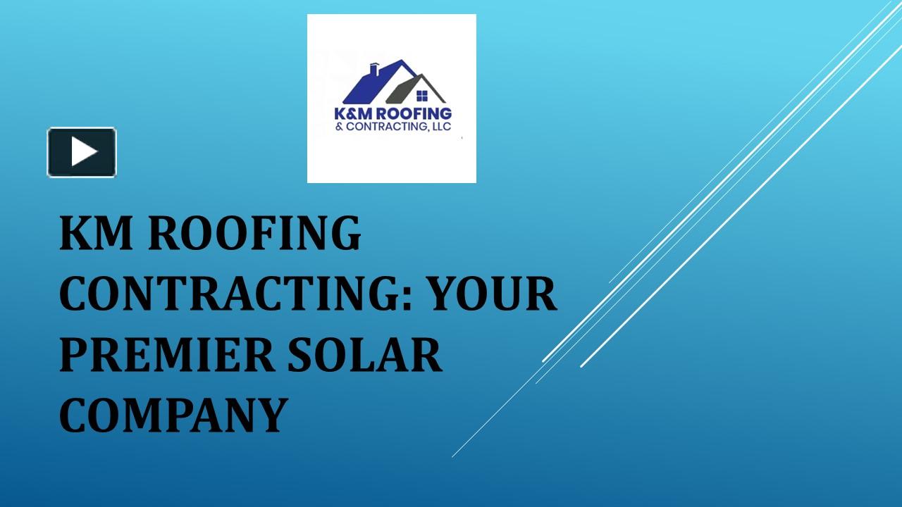 PPT – KM Roofing Contracting: Your Premier Solar Company PowerPoint ...