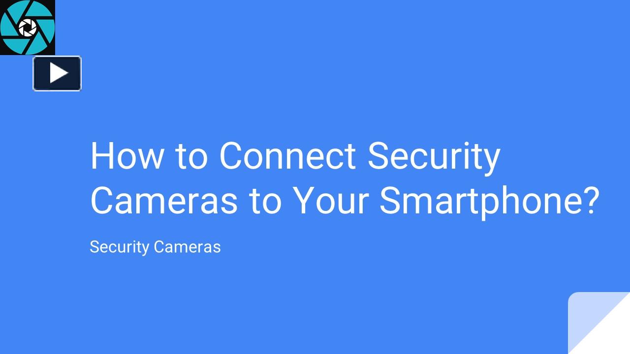 PPT – How to Connect Security Cameras to Your Smartphone? PowerPoint ...