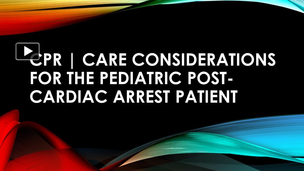 PPT – CPR | Care Considerations for the Pediatric Post-Cardiac Arrest ...