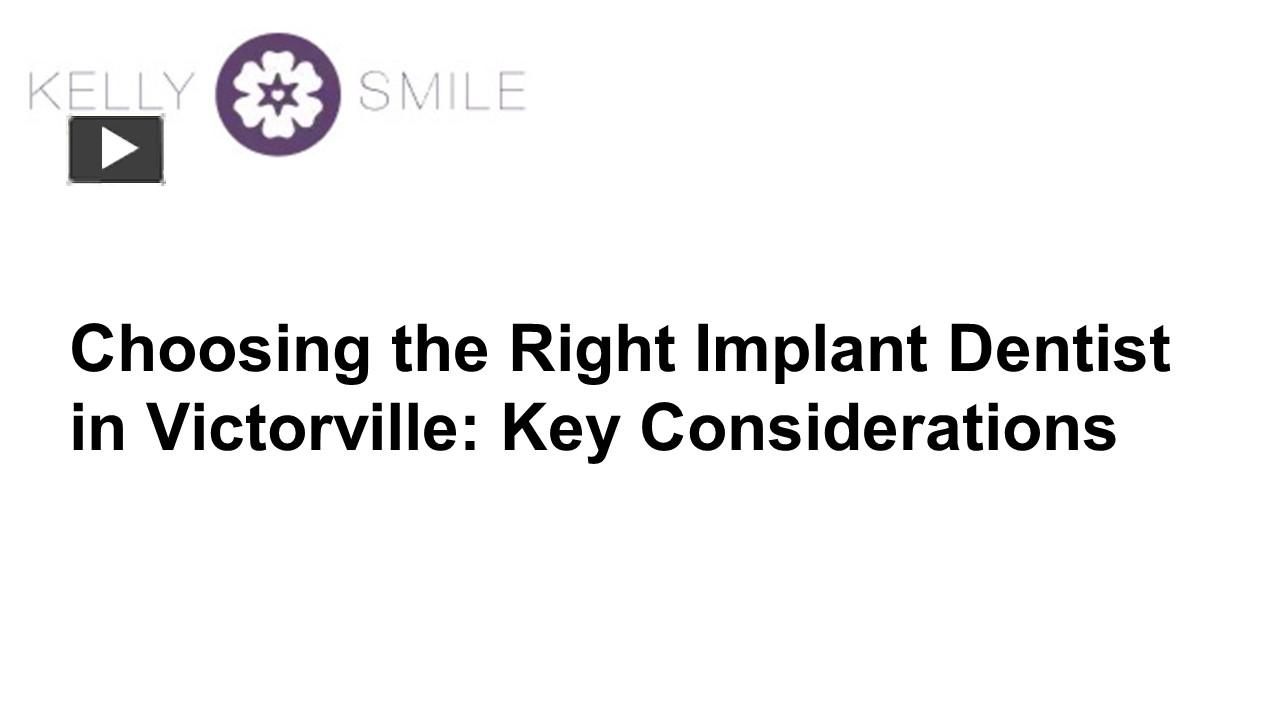 PPT – Choosing the Right Implant Dentist in Victorville: Key ...