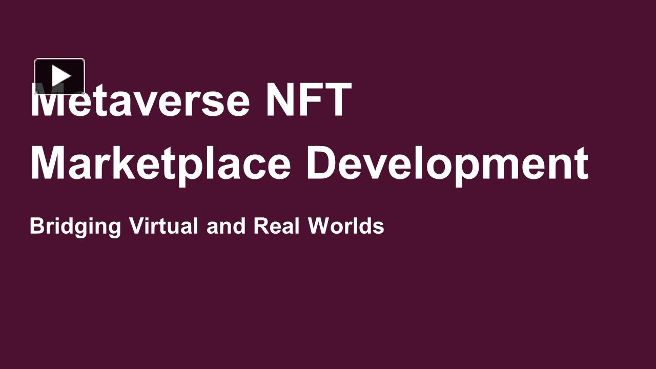 PPT – Metaverse NFT Marketplace Development: Bridging Virtual and Real ...