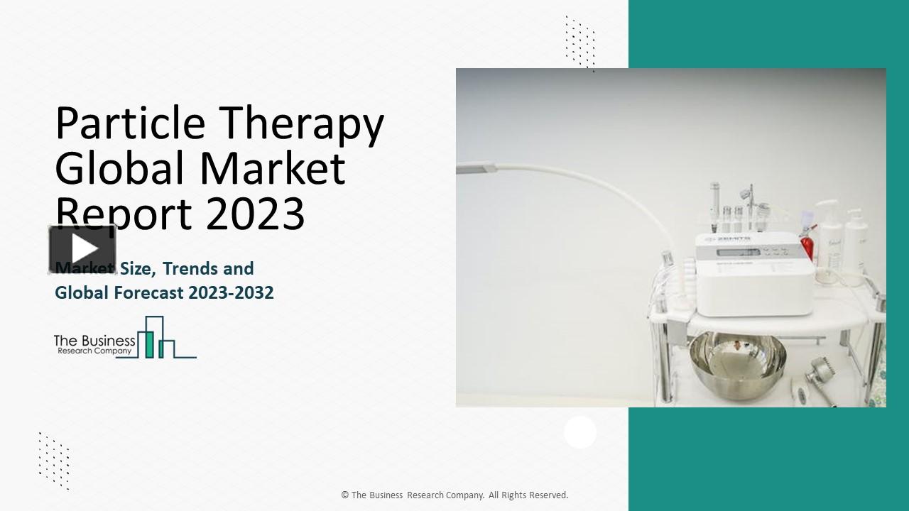 PPT – Particle Therapy Market Size, Share, Trends And Global Analysis ...