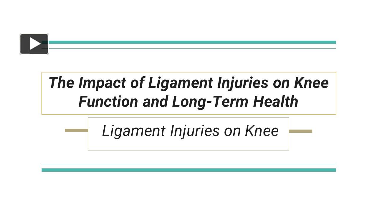 PPT – The Impact of Ligament Injuries on Knee Function and Long-Term ...