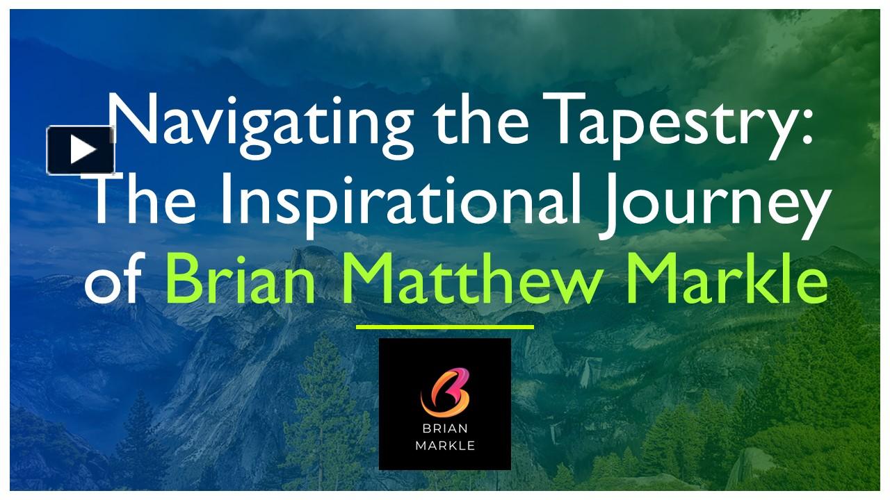 PPT – Weaving Hope: Brian Matthew Markle's Inspiring Journey PowerPoint ...