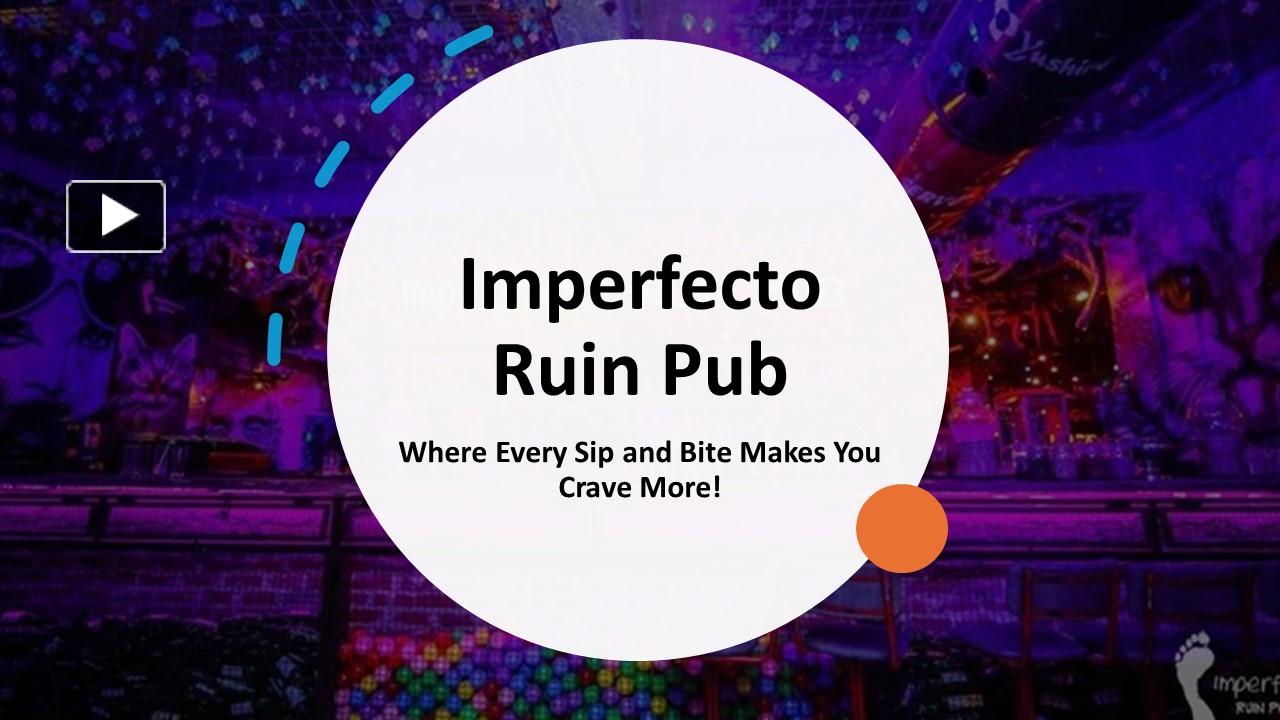 PPT – Imperfecto Ruin Pub: Where Every Sip and Bite Makes You Crave ...