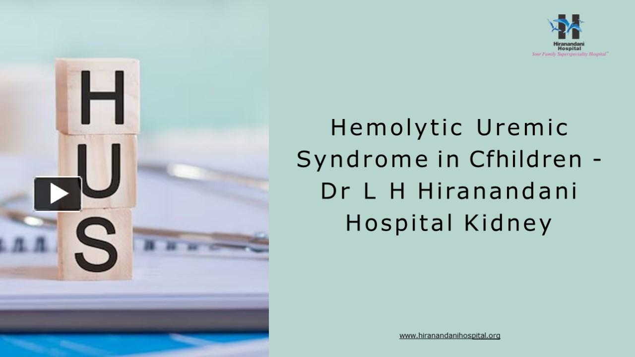 PPT – Hemolytic Uremic Syndrome in Children — Dr L H Hiranandani ...