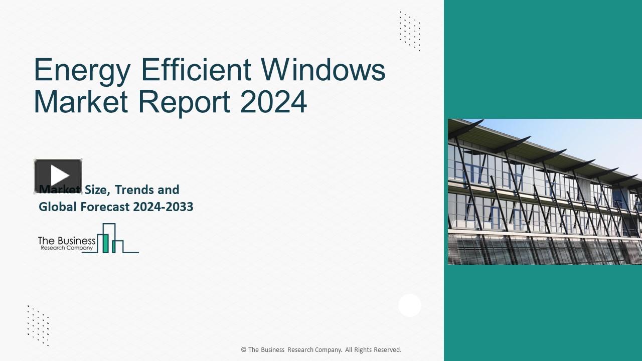 PPT – Energy Efficient Windows Market Size, Share, Growth And Forecast ...