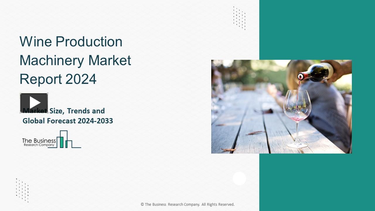 PPT – Wine Production Machinery Market 2024 - By Growth Rate, Sales ...