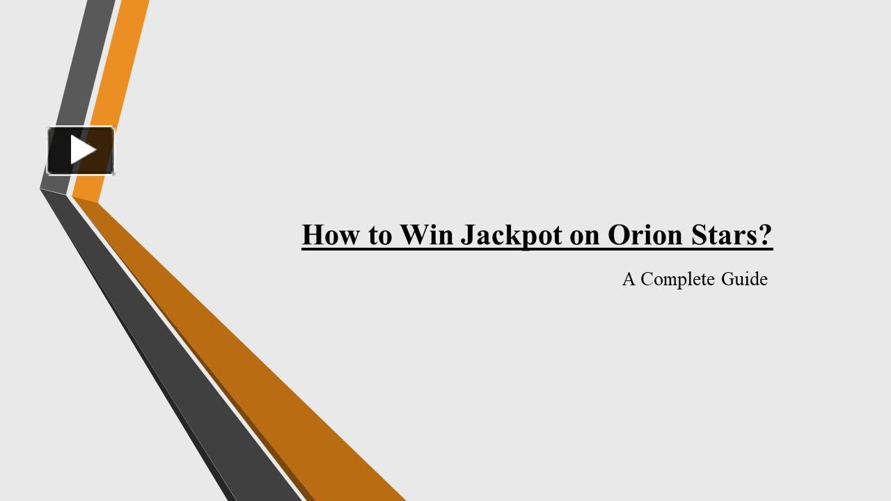 PPT – How To Win Jackpot On Orion Stars PowerPoint presentation | free ...