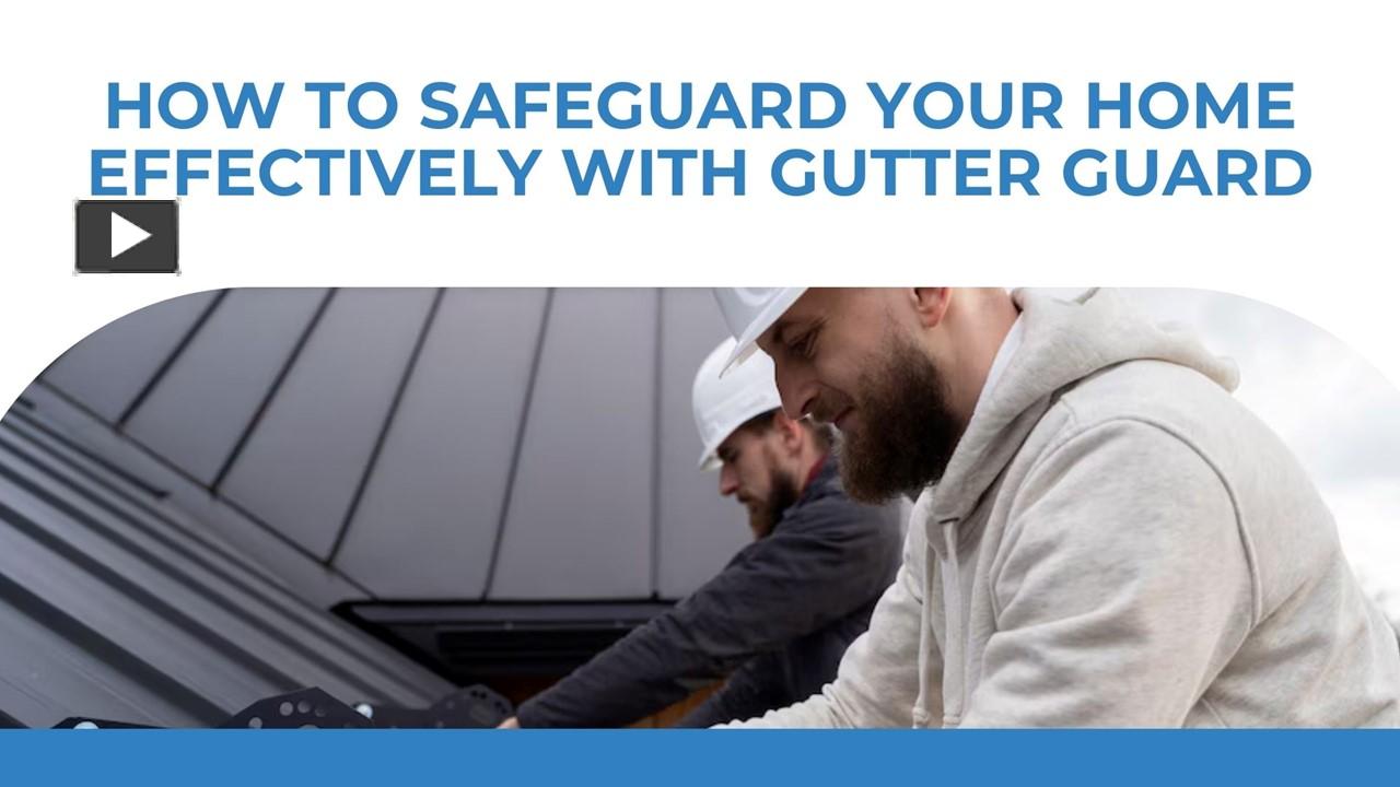 PPT – How To Safeguard Your Home Effectively With Gutter Guard ...