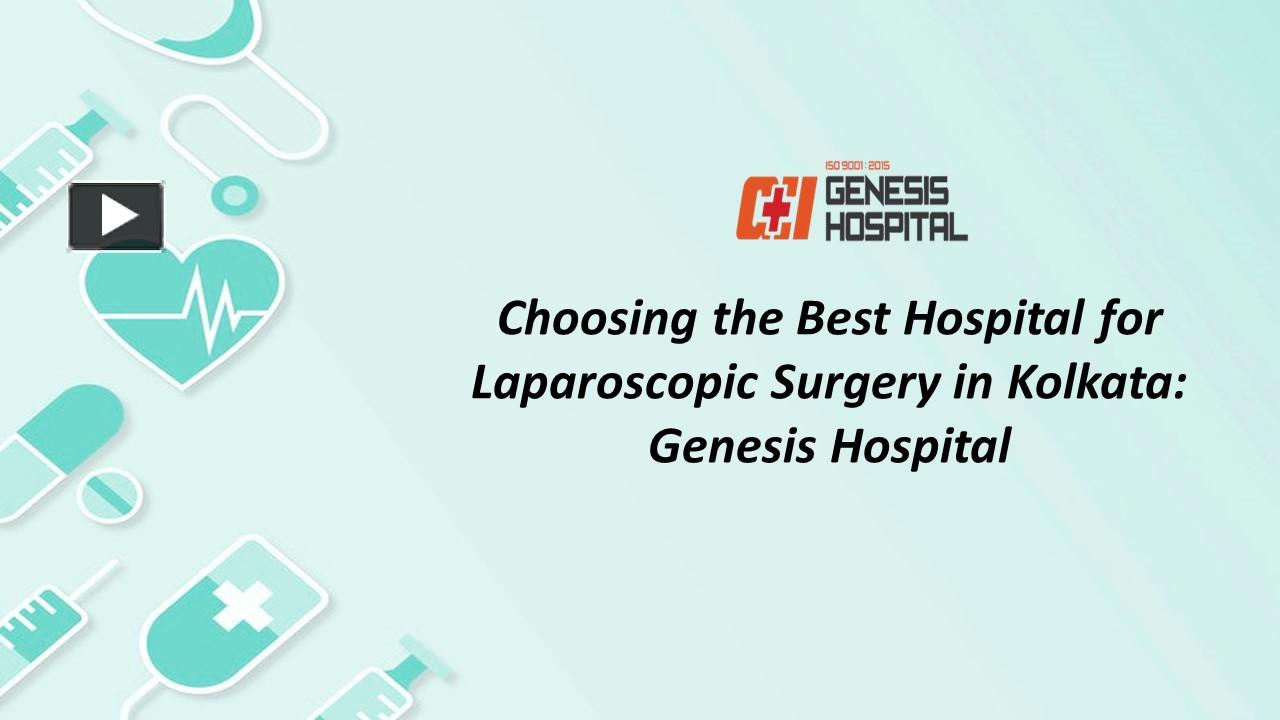 PPT – Choosing the Best Hospital for Laparoscopic Surgery in Kolkata ...