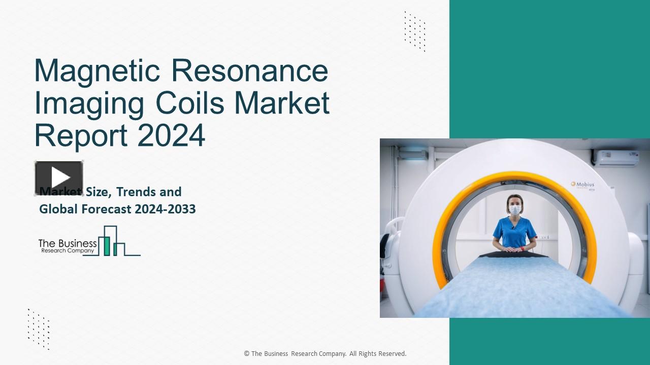 PPT – Magnetic Resonance Imaging Coils Market Size, Growth, Trends And ...