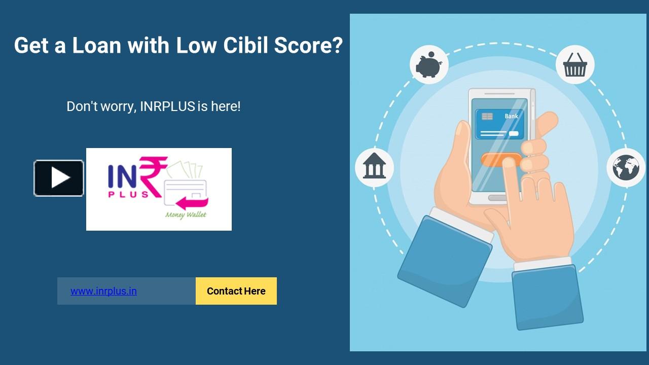 PPT – Get a Loan with Low Cibil Score? Don't worry, INRPLUS is here ...