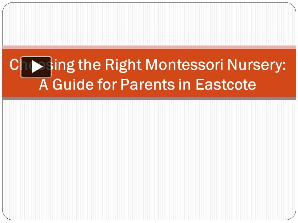 PPT – Choosing the Right Montessori Nursery: A Guide for Parents in ...