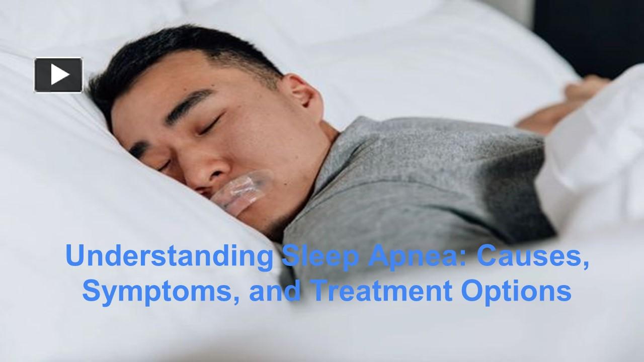 PPT – Understanding Sleep Apnea: Causes, Symptoms, and Treatment ...