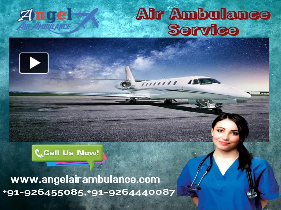 PPT – Get Angel Air Ambulance in Patna and Ranchi for Incomparable ...