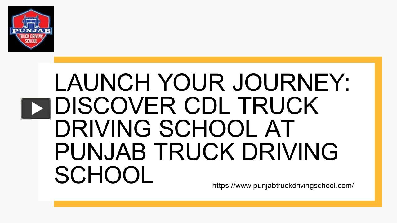 PPT – Launch Your Journey: Discover CDL Truck Driving School at Punjab ...