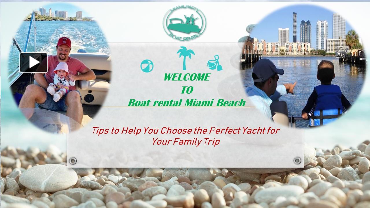 PPT – Tips to Help You Choose the Perfect Yacht for Your Family Trip (1 ...