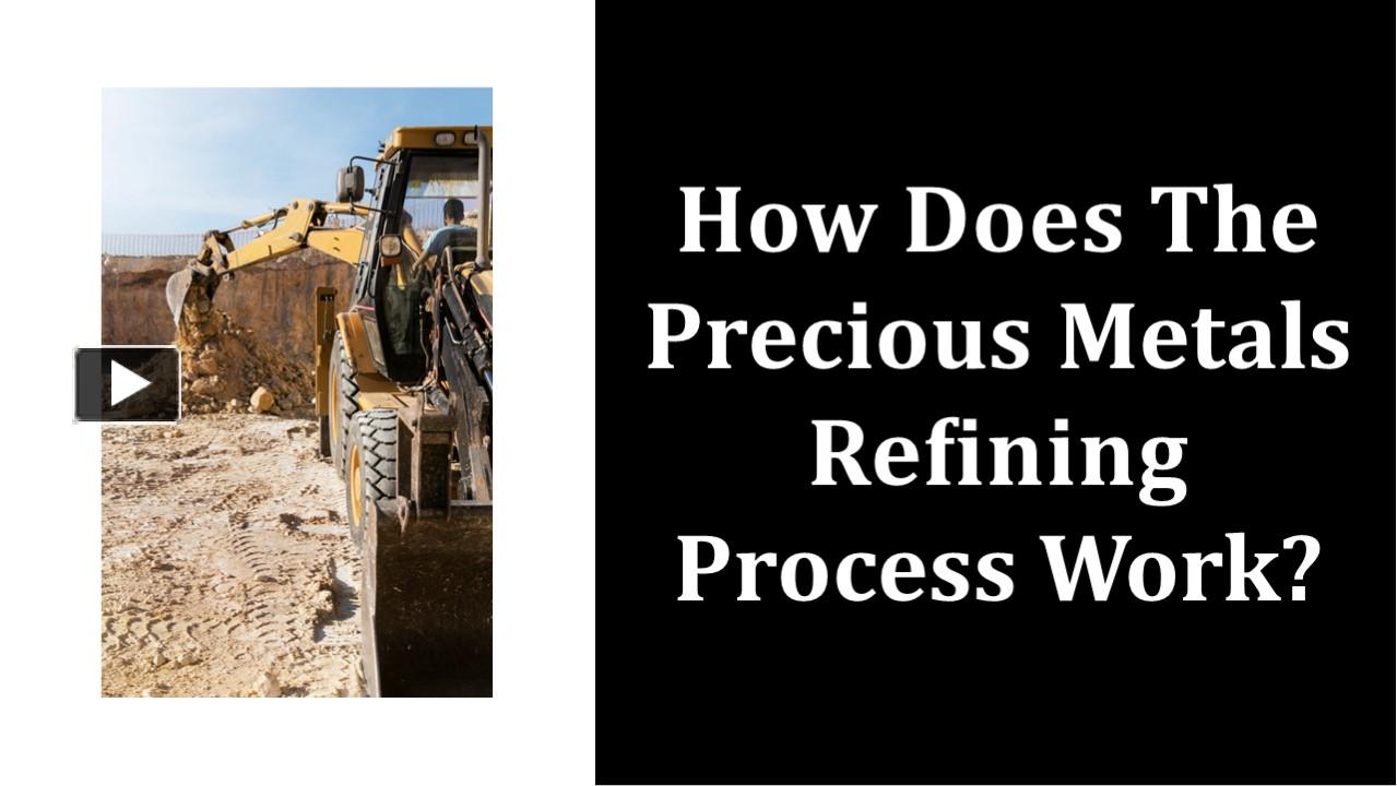 PPT – How Does The Precious Metals Refining Process Work? PowerPoint ...