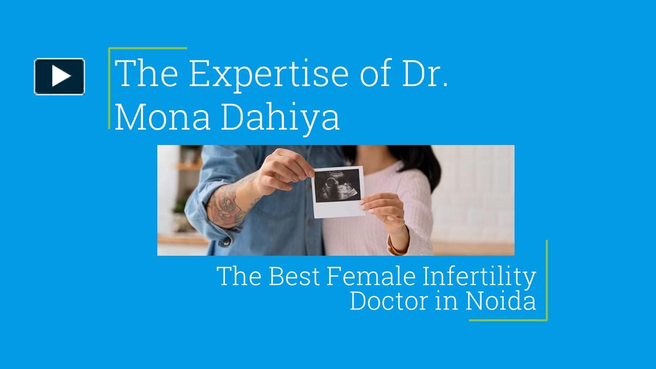 PPT – Dr. Mona Dahiya - Best Female Infertility Doctor in Noida ...