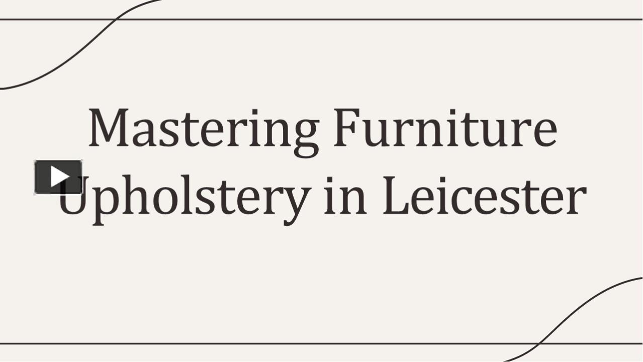 PPT – Revitalize Your Furniture | Furniture Upholstery Leicester ...