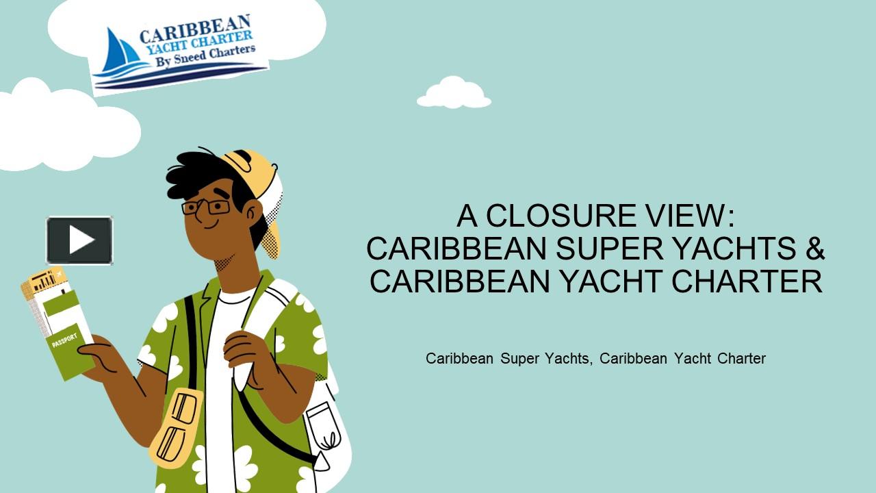 PPT – A Closure view: Caribbean Super Yachts & Caribbean Yacht Charter ...