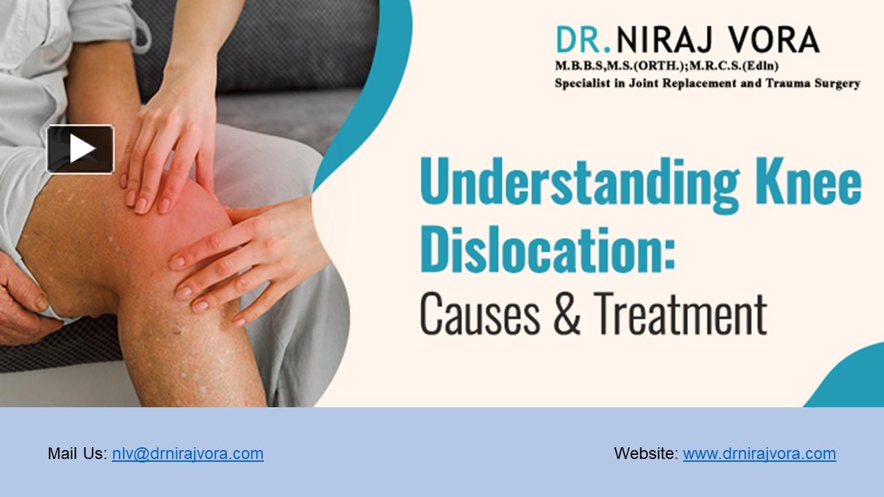 PPT – Understanding Knee Dislocation: Causes & Treatment | Dr Niraj ...