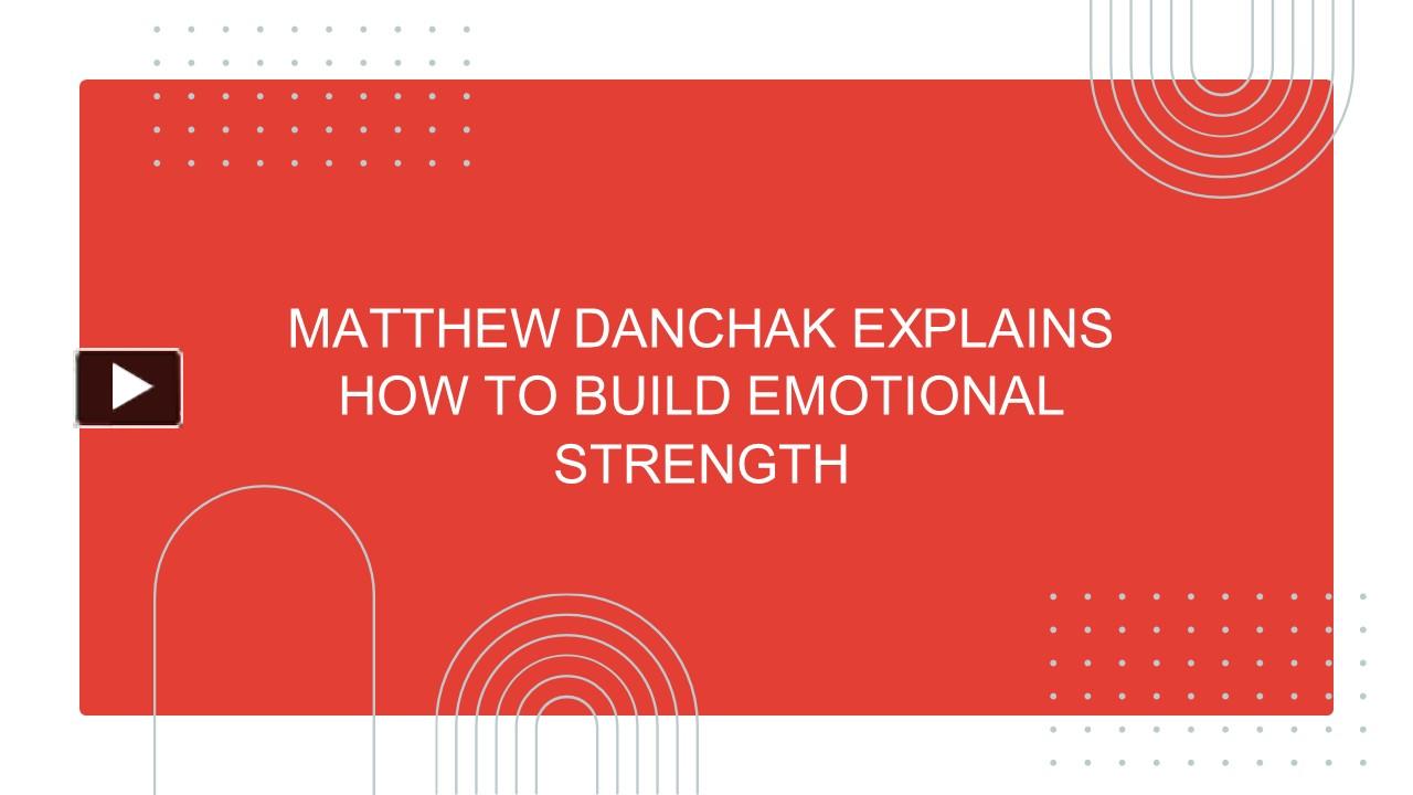 PPT – Matthew Danchak Explains How to Build Emotional Strength ...