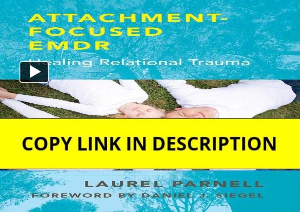 PPT – (PDF/DOWNLOAD) Attachment-Focused EMDR: Healing Relational Trauma ...