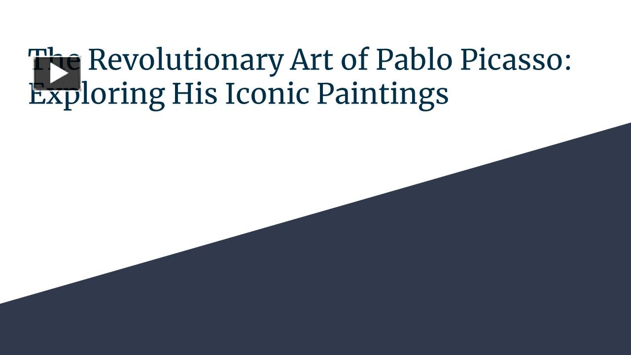 PPT – The Revolutionary Art of Pablo Picasso: Exploring His Iconic ...