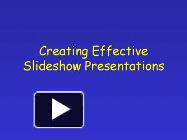 PPT – Creating Effective Slideshow Presentations PowerPoint ...