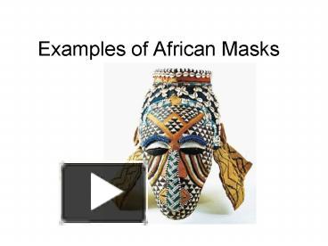 PPT – Examples of African Masks PowerPoint presentation | free to view ...