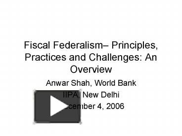 PPT – Fiscal Federalism Principles, Practices and Challenges: An ...