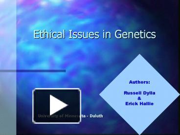 PPT – Ethical Issues in Genetics PowerPoint presentation | free to view ...