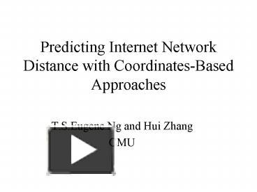 PPT – Predicting Internet Network Distance with CoordinatesBased ...