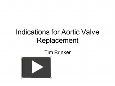 PPT – Indications for Aortic Valve Replacement PowerPoint presentation ...