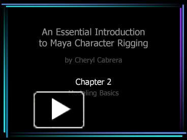 PPT – An Essential Introduction to Maya Character Rigging PowerPoint ...