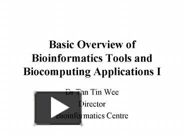 PPT – Basic Overview of Bioinformatics Tools and Biocomputing ...