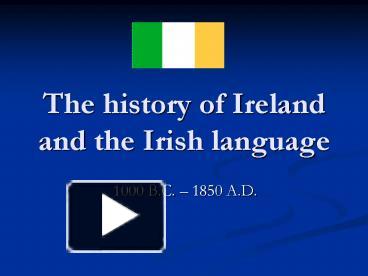 PPT – The history of Ireland and the Irish language PowerPoint ...