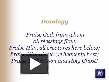 PPT – Doxology Praise God, from whom all blessings flow Praise Him, all ...